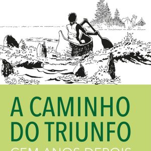 A caminho do Triunfo – cem anos depois